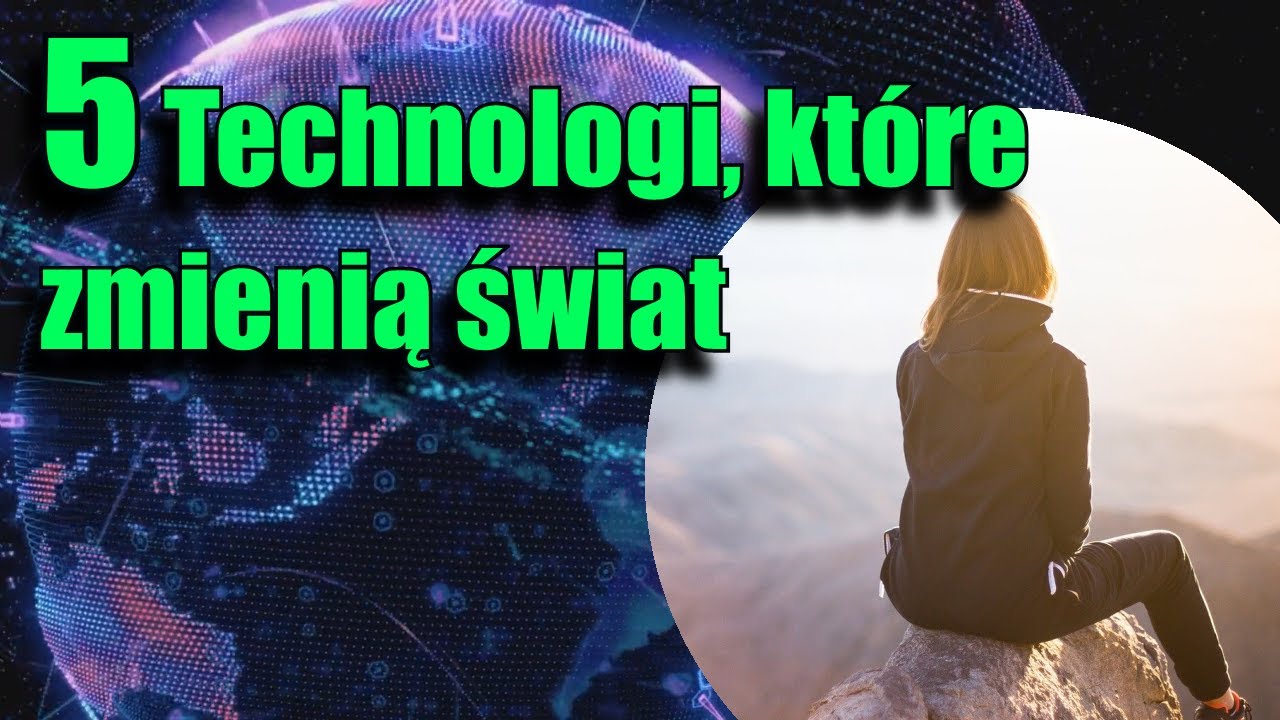 Nowe technologie kt&oacute;re ZMIENIĄ nasz świat #5