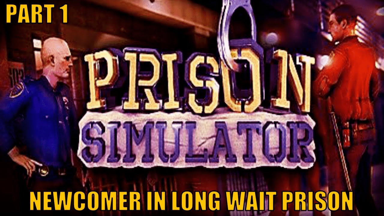 Prison Simulator Gameplay - No Commentary Part 1: Newcomer In Long Wait Prison