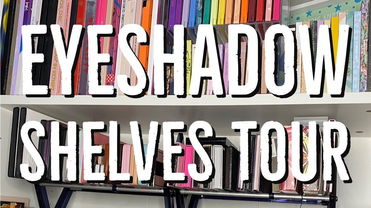 Eyeshadow Shelves Tour: Makeup Collection, Eyeshadow Palette Collection