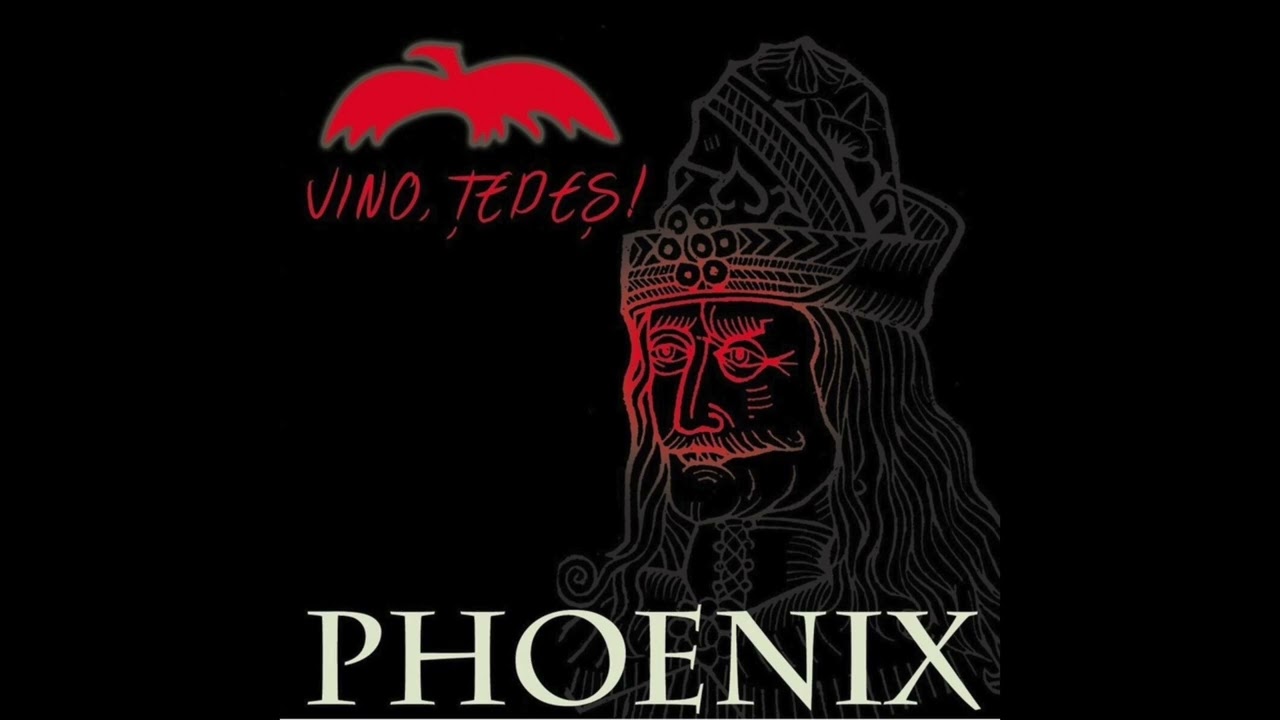 Phoenix - Vino, Țepeș!