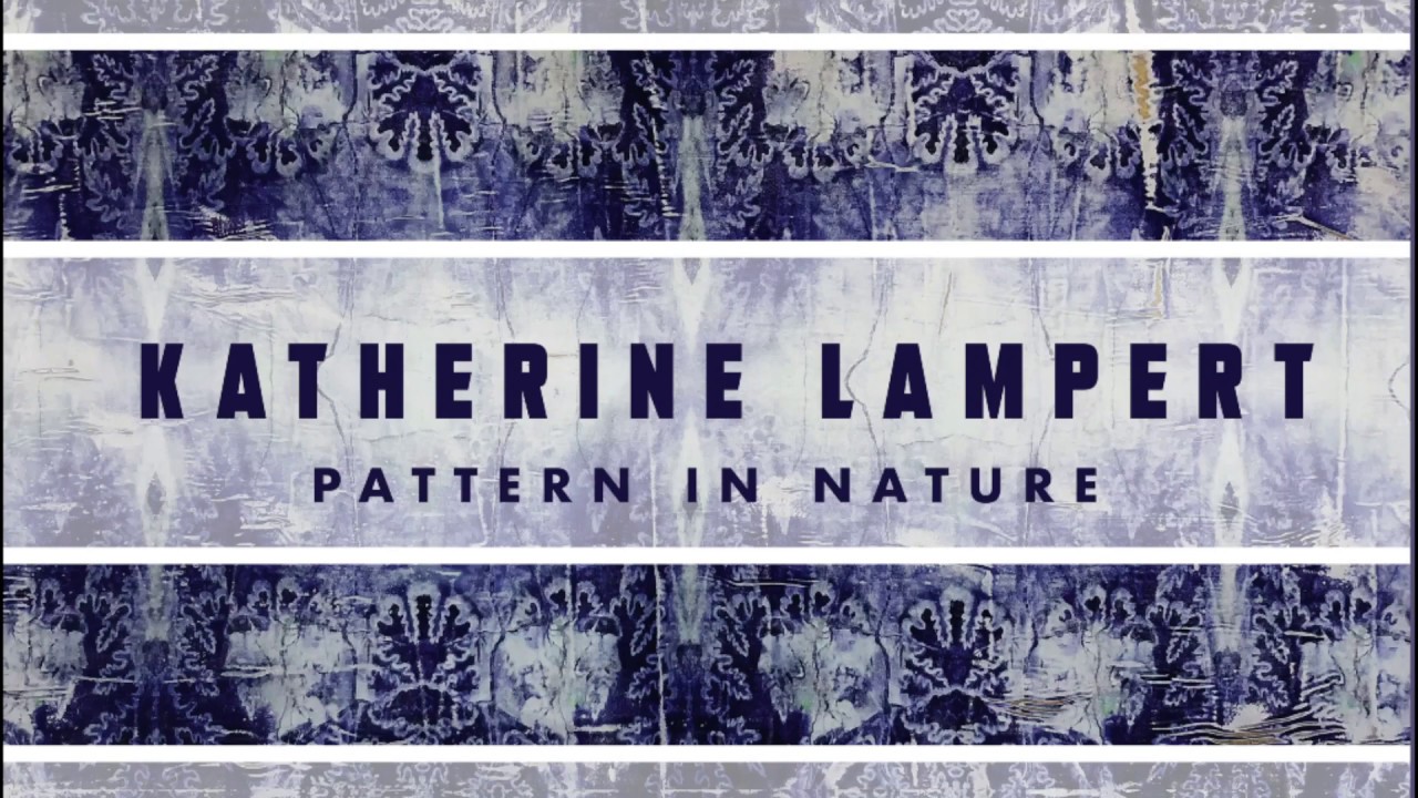 Pattern in Nature by Katherine Lampert