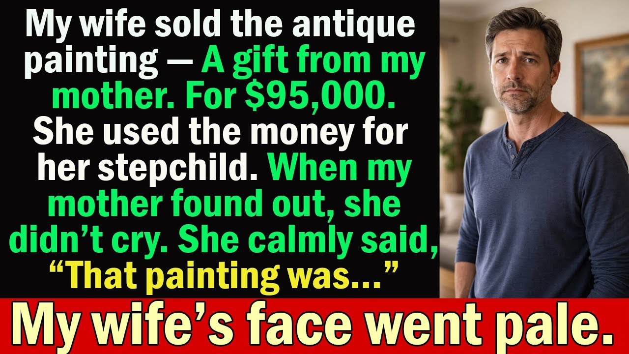 My Wife Sold My Daughter’s Antique Painting for $95,000 — She Never Saw This Coming...