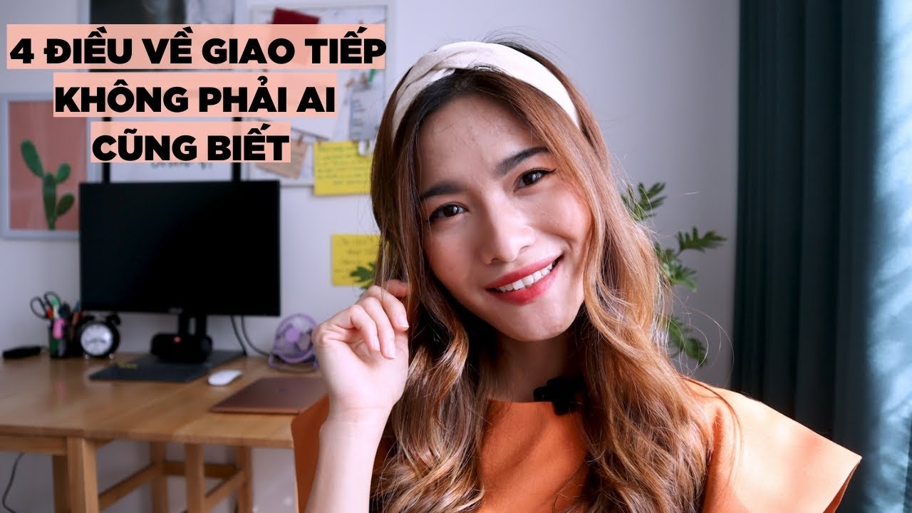 4 bí mật trong giao tiếp không phải ai cũng biết | iammaitrang