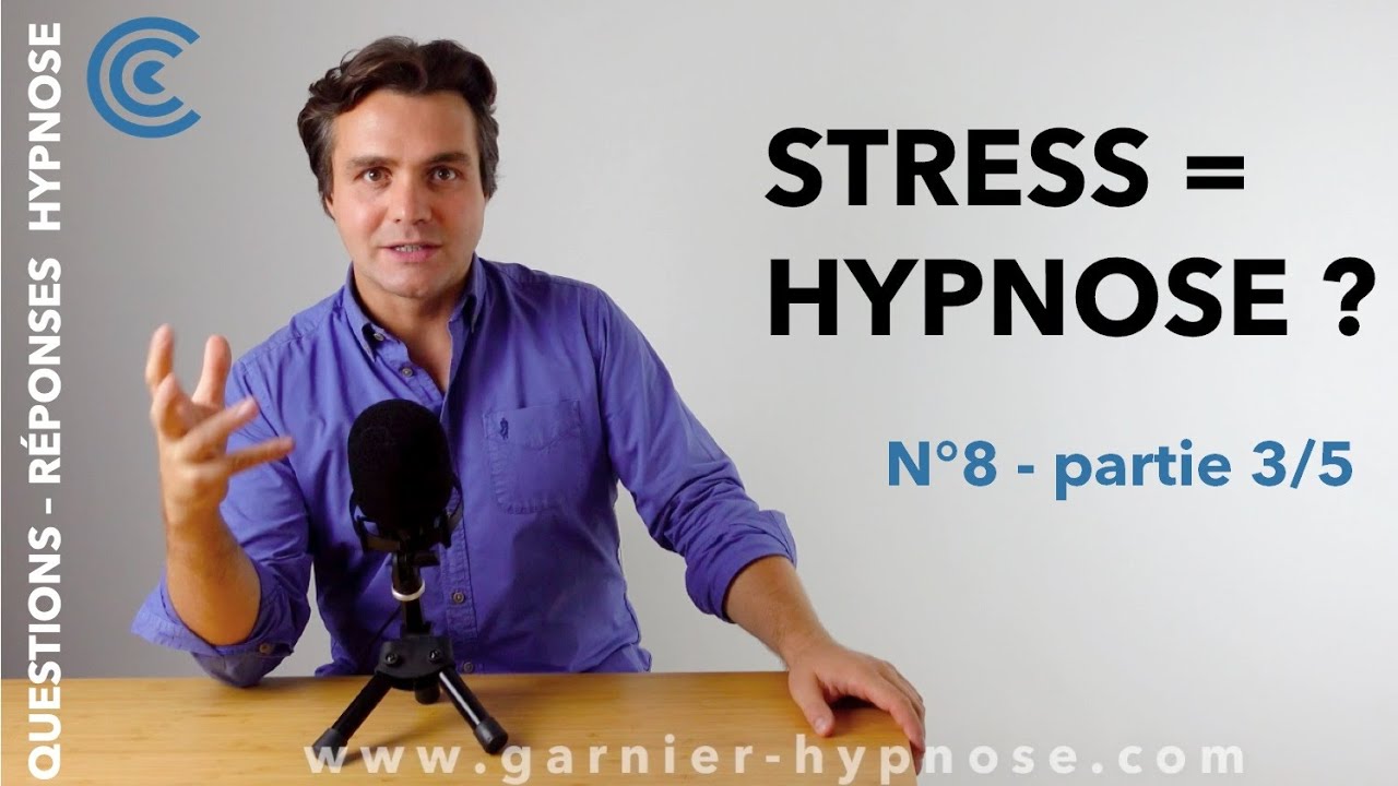 QRH#8 - partie 3/5  STRESS = HYPNOSE ?