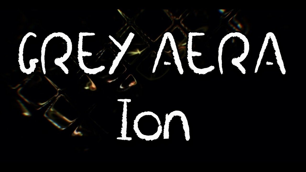 GREY AERA - Ion