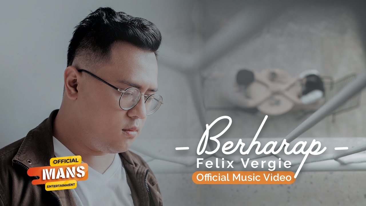 FELIX VERGIE - BERHARAP (Official Music Video)