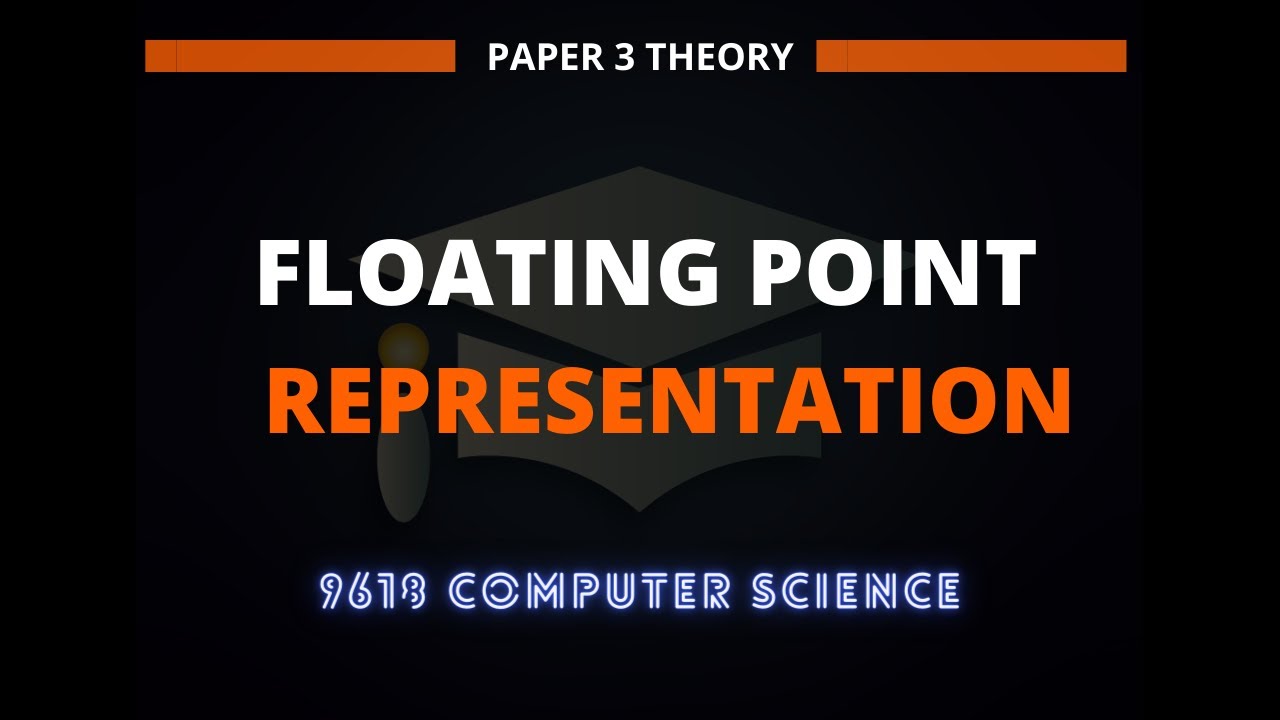 Floating Point Representation | Lecture 1| 9618 Computer Science | A2 Paper 3