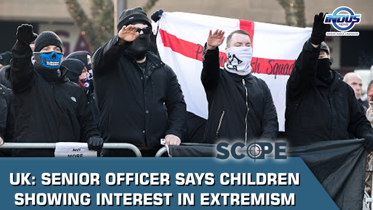 UK: Senior officer says children showing interest in extremism | Scope | Indus News