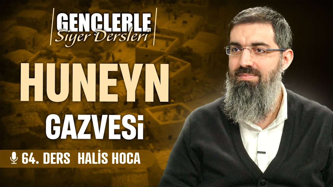 Huneyn Gazvesi ve Putların Yıkılışı | Gen&ccedil;lerle Siyer Dersleri 64 | Halis Bayancuk Hoca