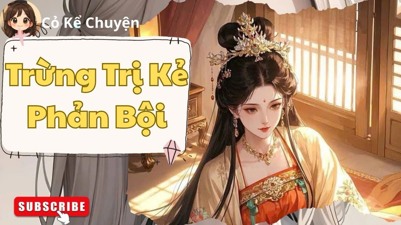 [ Cỏ Kể Chuyện Số 35 ] Trừng Trị Kẻ Phản Bội | Full | Xem nấu ăn nghe truyện