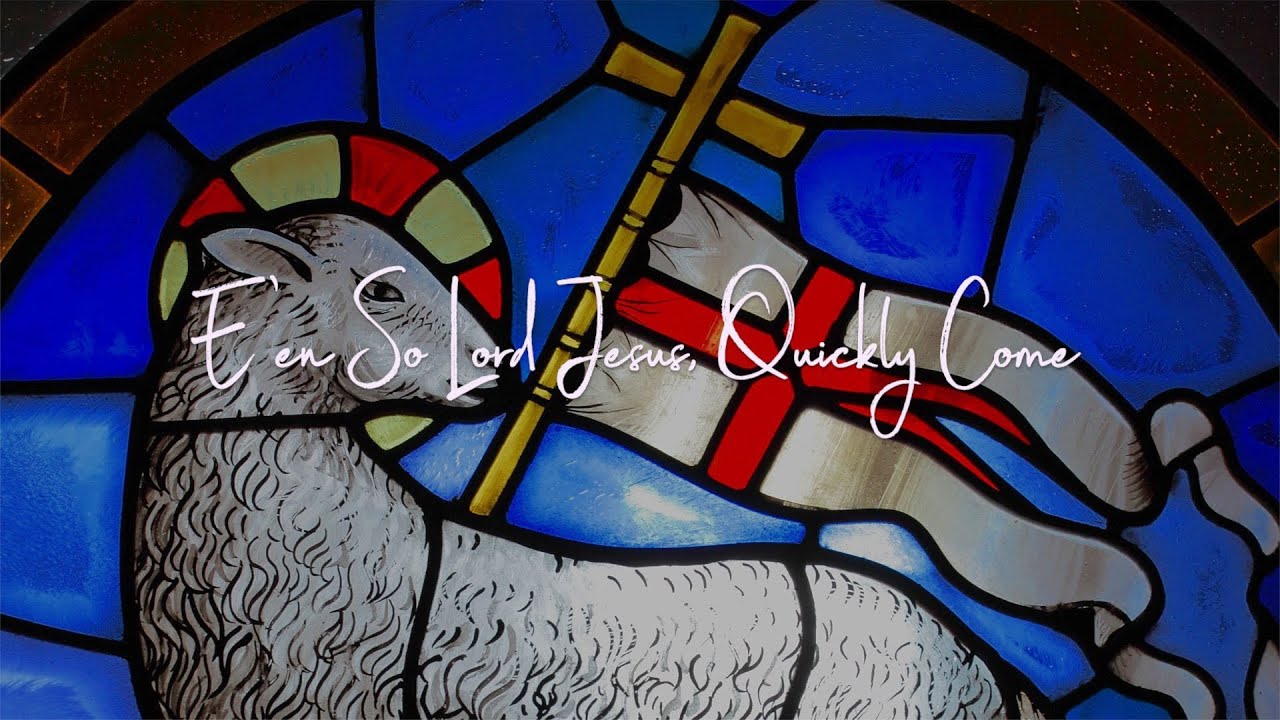 E'en so Lord Jesus, Quickly Come (Paul Manz)