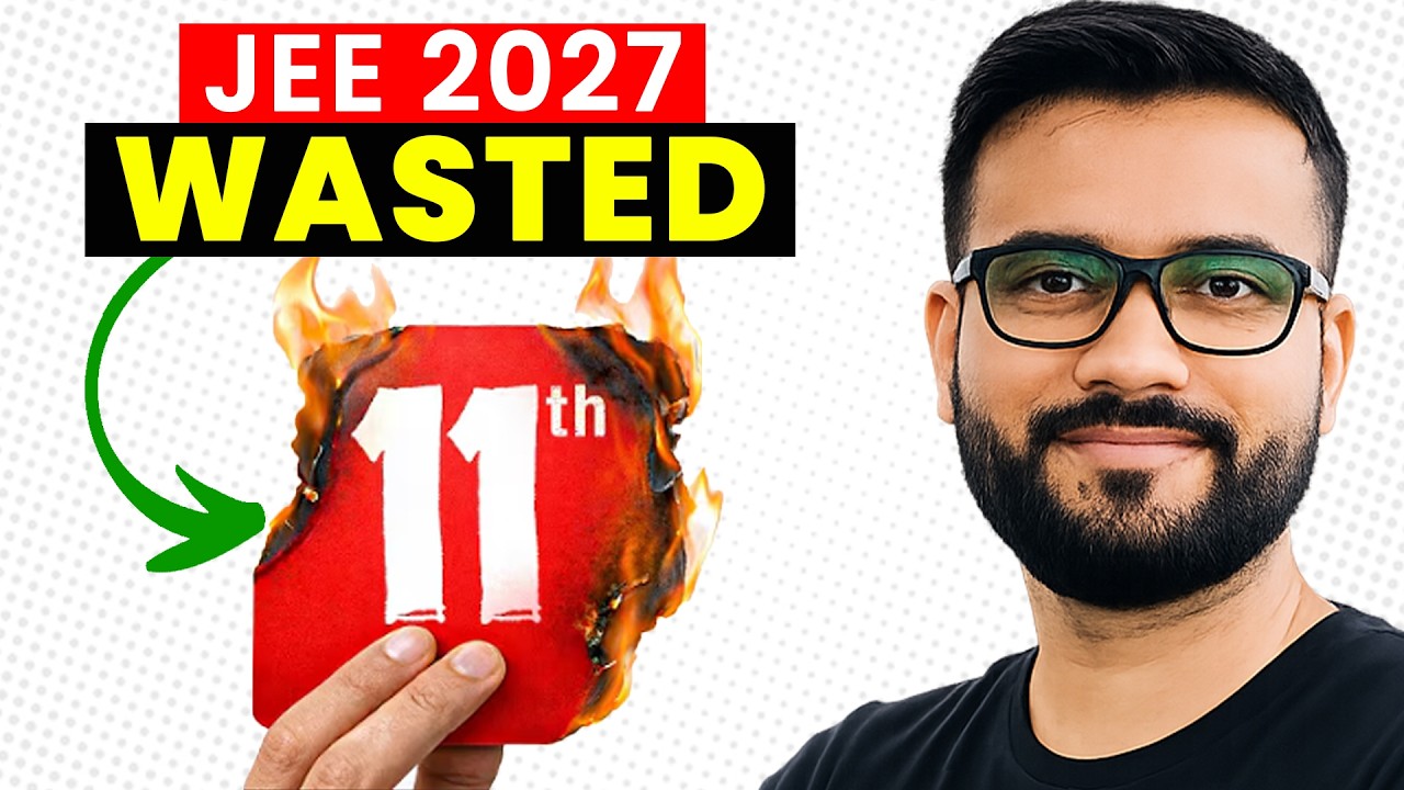 JEE 2027 : Class 11 Wasted ? 🥺- You Still Have Time to Save It | IIT Bombay | Ankit Sir