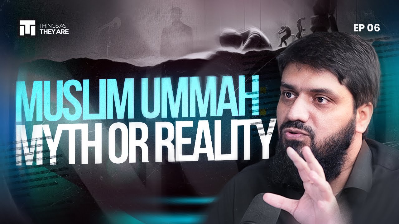 Muslim Ummah: Myth or Reality | Things As They Are | Episode 6