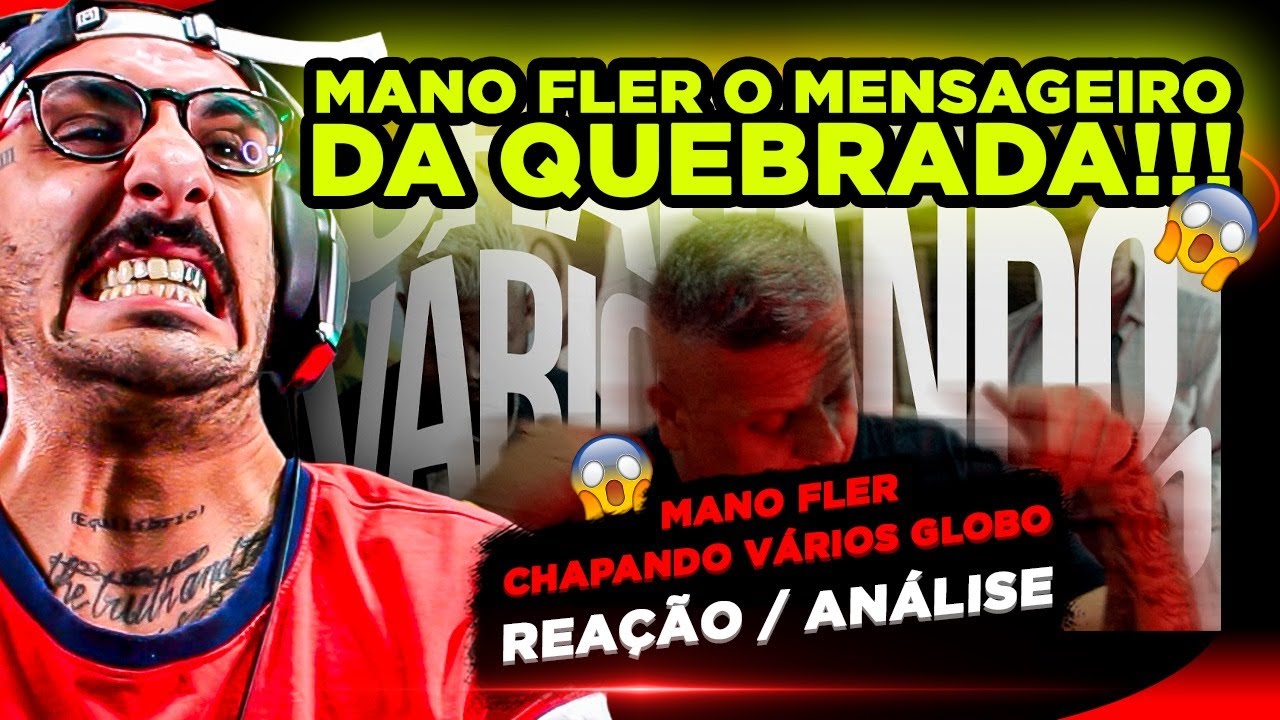 MENSAGEM SINISTRA!!!! MANO FLER - CHAPANDO VÁRIOS GLOBO [REAÇÃO/ ANÁLISE]