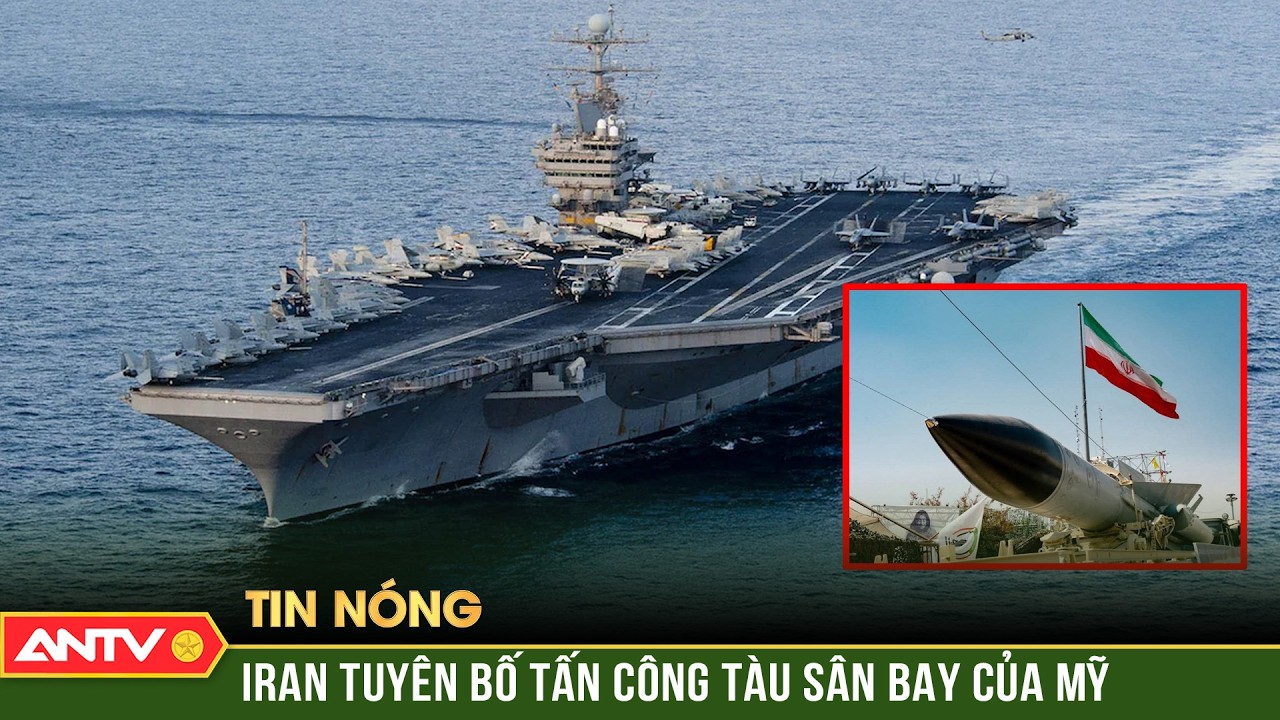Iran tuyên bố phóng tên lửa tấn công tàu sân bay Mỹ | ANTV
