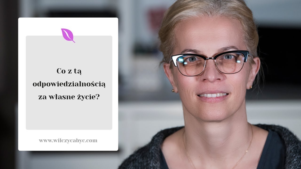 CO Z TĄ ODPOWIEDZIALNOŚCIĄ ZA WŁASNE ŻYCIE?