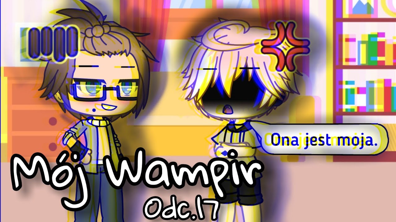 |Mój Wampir| (odc.17)|PL~Gacha Life. [opis!]