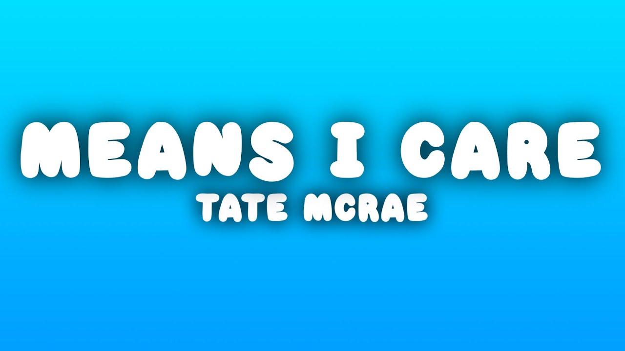 Tate McRae - Means I Care (Lyrics)
