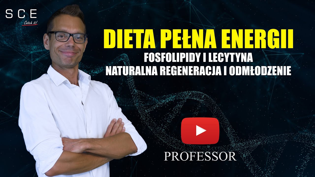 Dieta pełna energii: Fosfolipidy i lecytyna naturalna regeneracja i odmłodzenie - Professor odc. 121