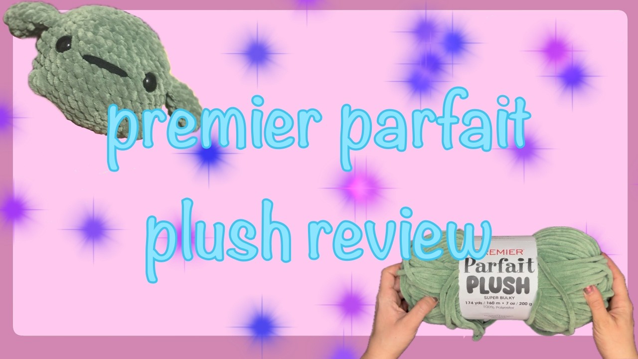 Yarn Review ~ Premier Parfait Plush