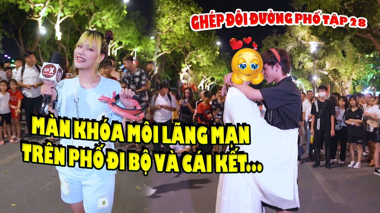 Màn Khóa Môi Lãng Mạn Trên Phố Đi Bộ và Cái Kết I Châm Sứa Ghép Đôi Tập 28 I SPX Entertainment