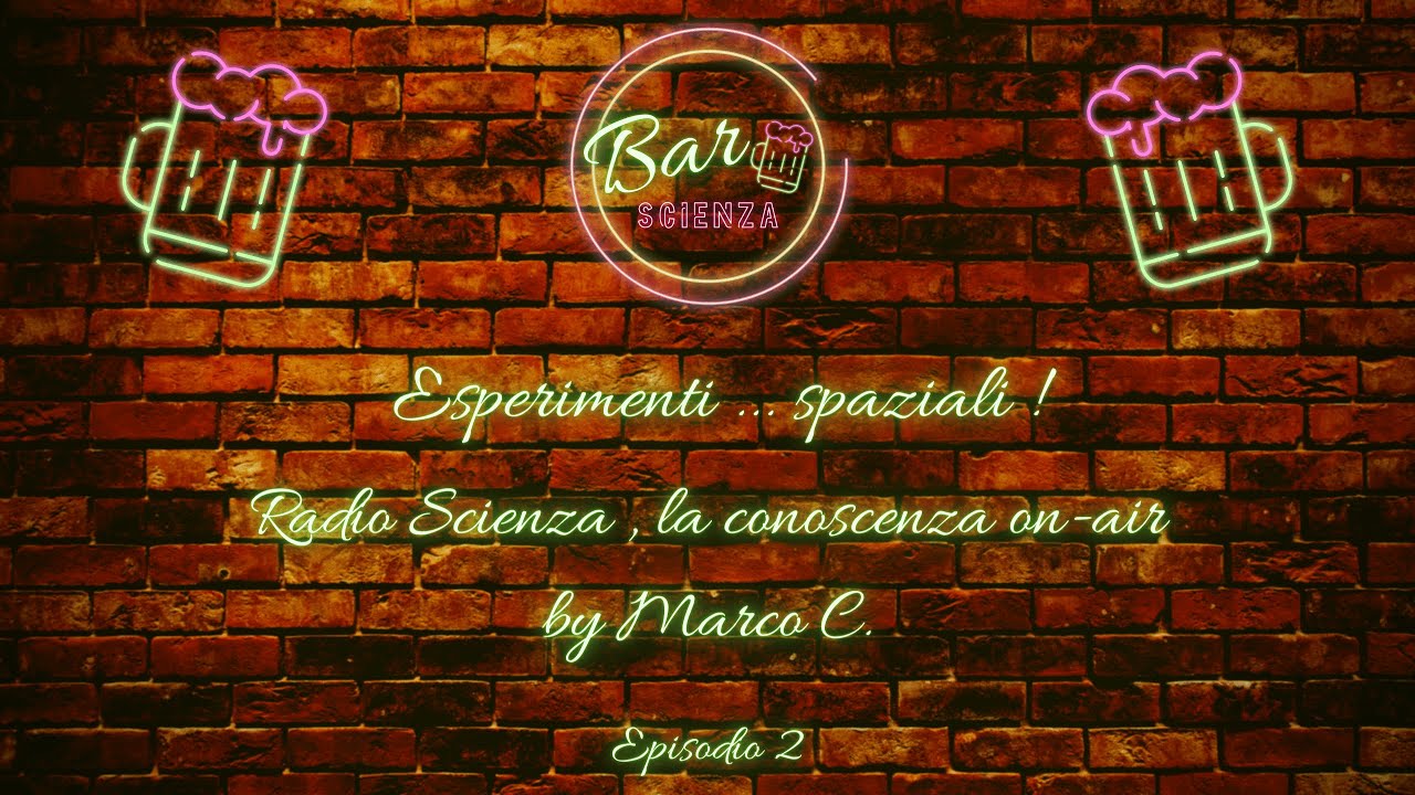 Radio Scienza by Marco C. - Ep. 2 | Esperimenti... spaziali !