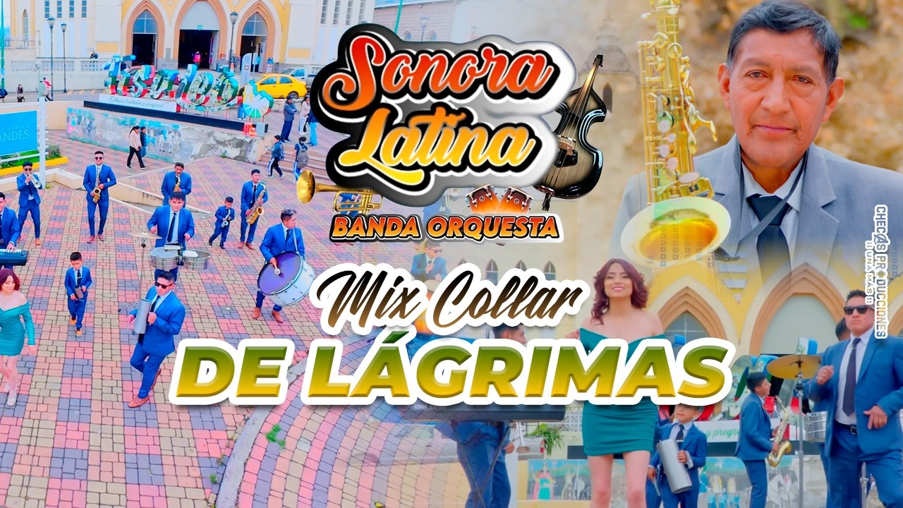 SONORA LATINA BANDA ORQUESTA - MIX COLLAR DE LÁGRIMAS (Official Video 4K)