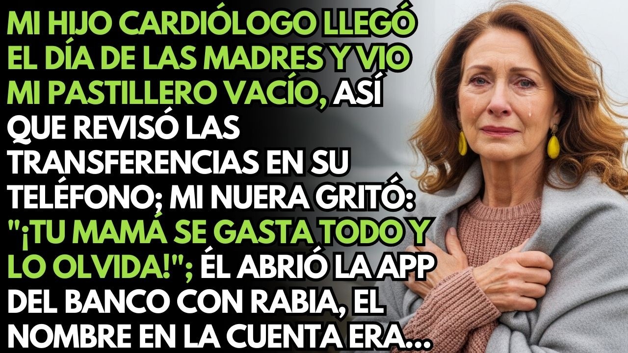 Mi Hijo Cardiólogo Llegó El Día De Las Madres Y Encontró Mi Pastillero Vacío: ¿Dónde Están Los 4,500
