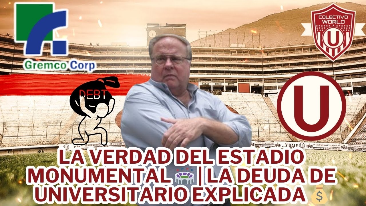 🔥 La VERDAD OCULTA sobre la deuda de Universitario y GREMCO por el Monumental 😱💰
