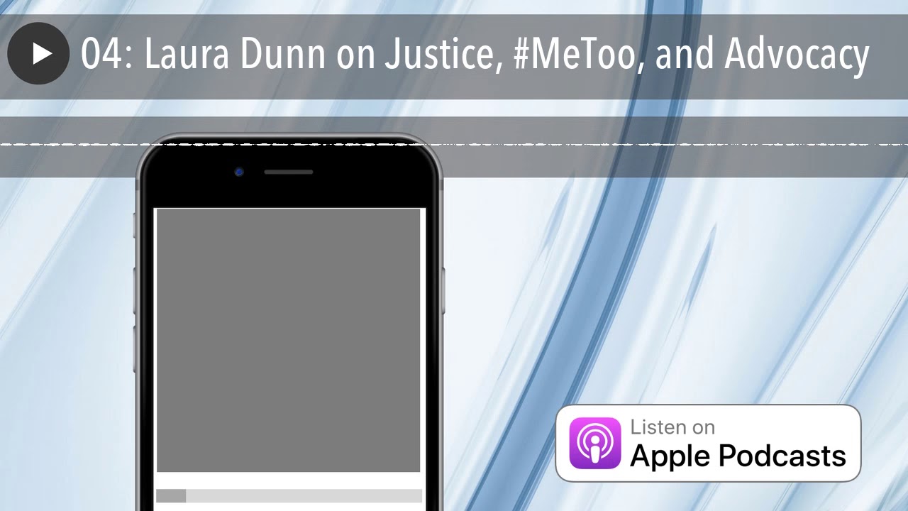 04: Laura Dunn on Justice, #MeToo, and Advocacy
