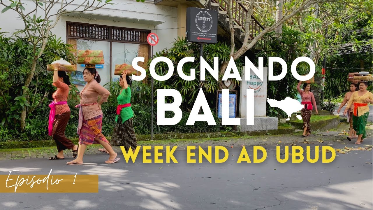 Sognando BALI Episodio 1: Il nostro primo week-end ad Ubud