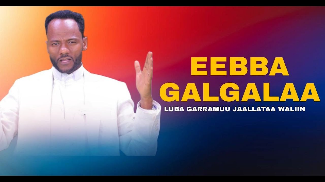 Eebba Galgalaa Luba Garramuu Jaallataa Waliin