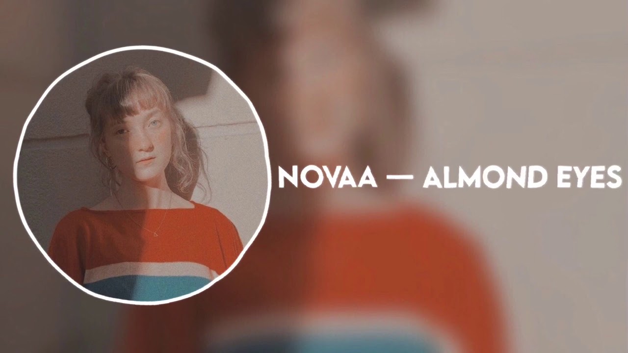 𝐴𝑙𝑚𝑜𝑛𝑑 𝐸𝑦𝑒𝑠 (𝑠𝑙𝑜𝑤𝑒𝑑 𝑑𝑜𝑤𝑛) — 𝑁𝑜𝑣𝑎𝑎