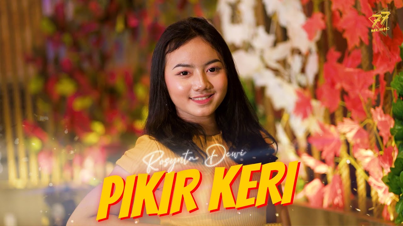 ROSYNTA DEWI - PIKIR KERI (Official Music Video)