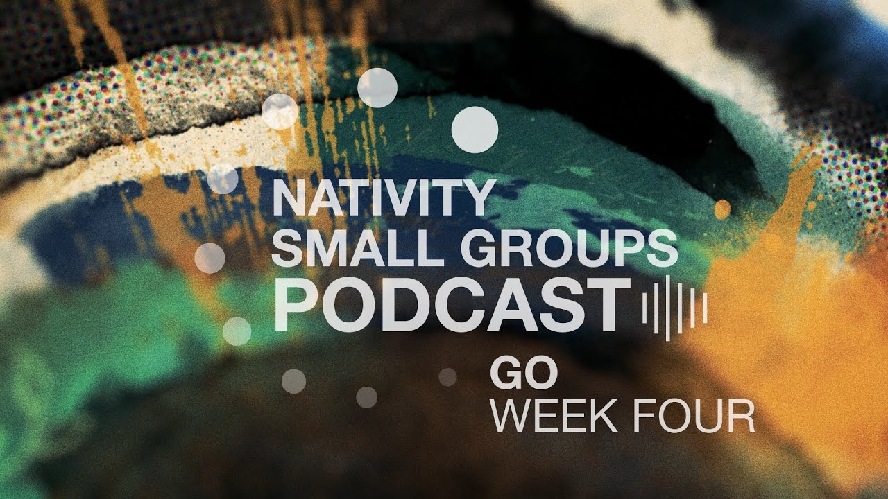 Small Group Podcast | Go | Week 4
