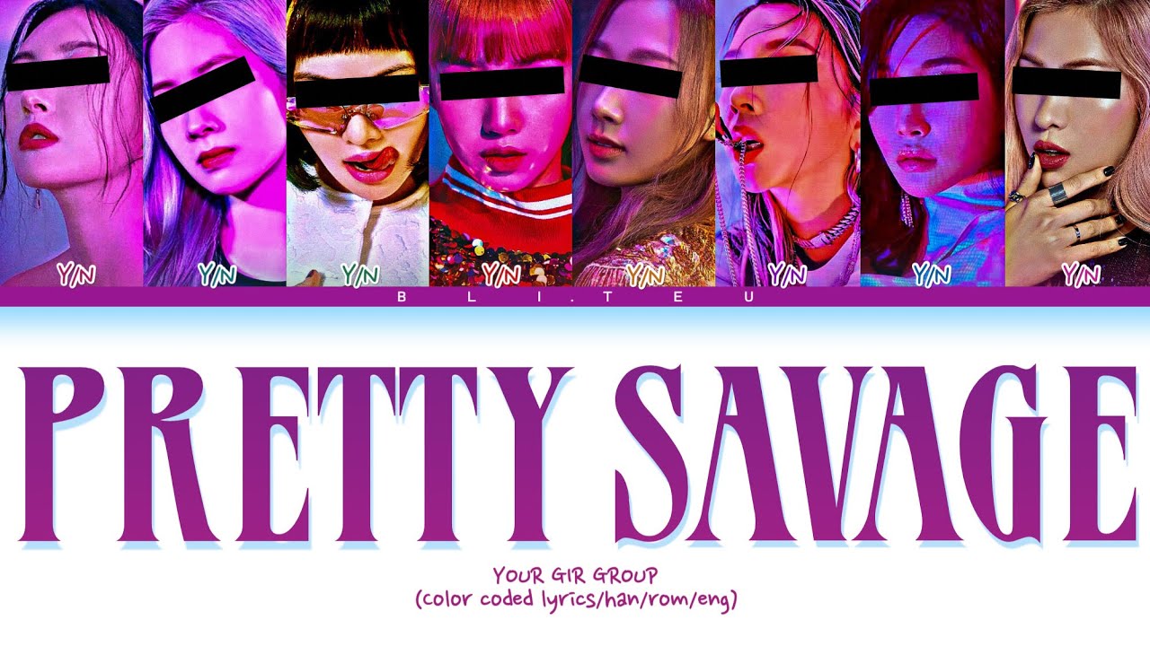 YOUR GIRL GROUP (8 Members ver.)-Pretty Savage (BLACKPINK 블랙핑크) (Color Coded Lyrics)