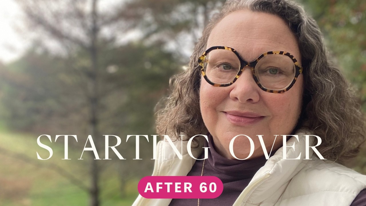 Starting Over at 60 Was the Best Choice Ever