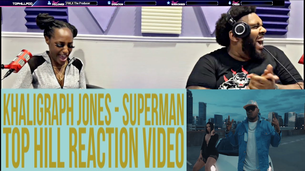 KHALIGRAPH JONES - SUPERMAN (OFFICIAL TOP HILL REACTION VIDEO)