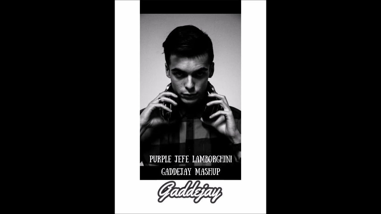 PURPLE JEFE LAMBORGHINI [GADDEJAY MASHUP]