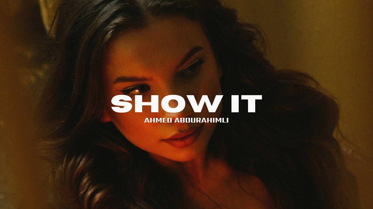 Ahmed Abdurahimli - Show It