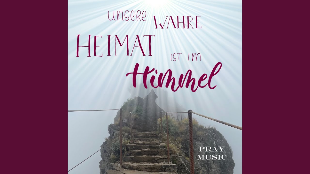 Unsere wahre Heimat ist im Himmel