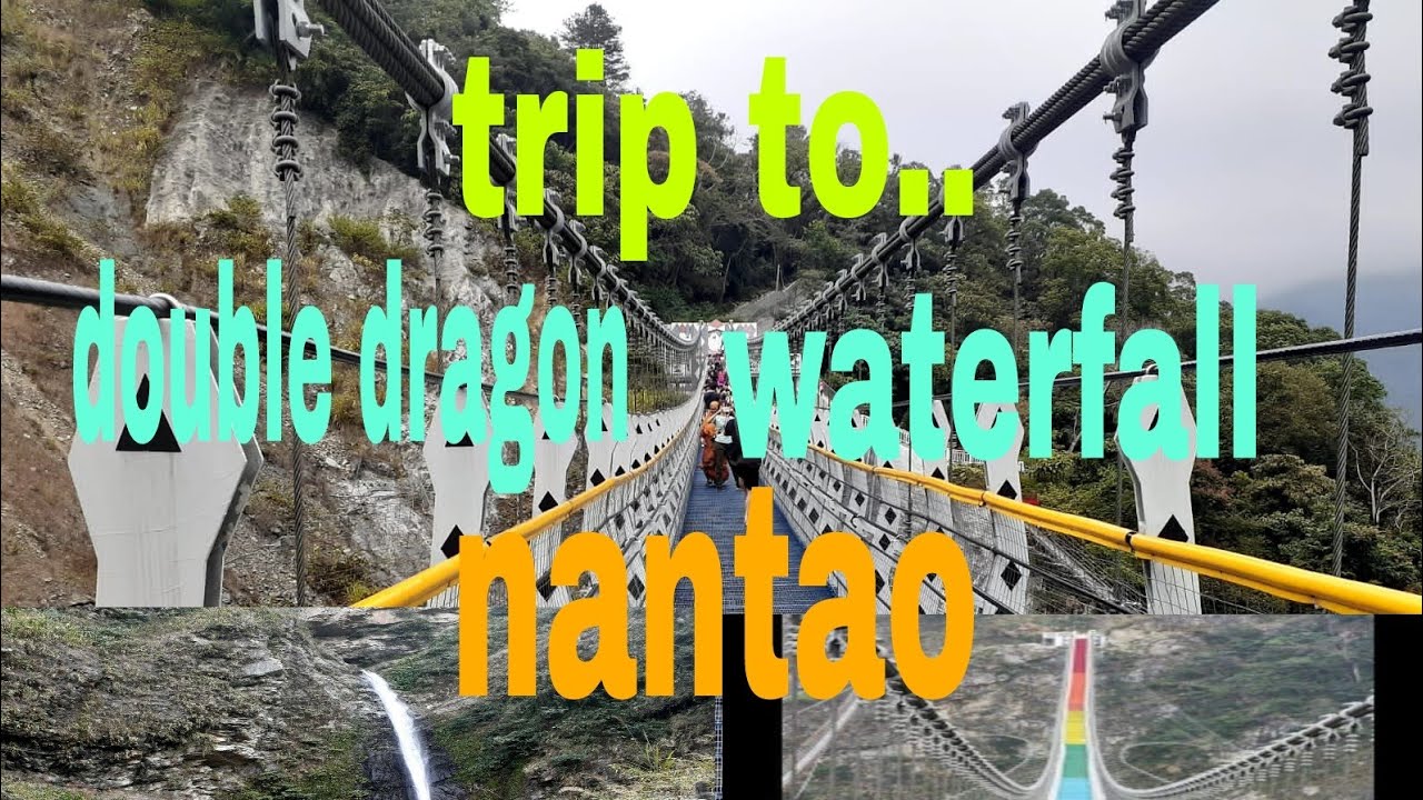 TRIP TO. DOUBLE DRAGON WATERFALL NANTAO