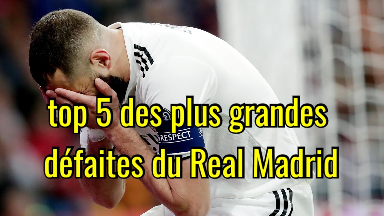 top 5 des plus grandes d&eacute;faites du Real Madrid