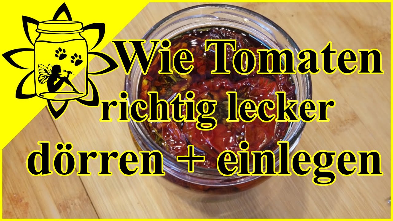 WieTomaten richtig dörren trocknen einlegen | Antipasti selber machen | Tomaten haltbar machen
