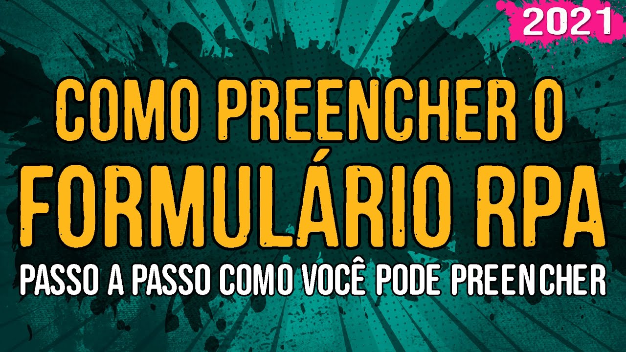 Como Preencher o Formulário RPA? - 2021