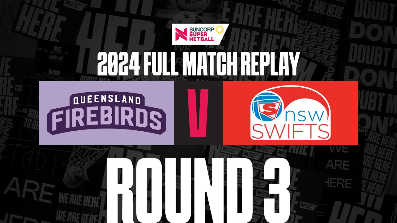 Firebirds v Swifts | Round 3, 2024 | Full Match | Suncorp Super Netball