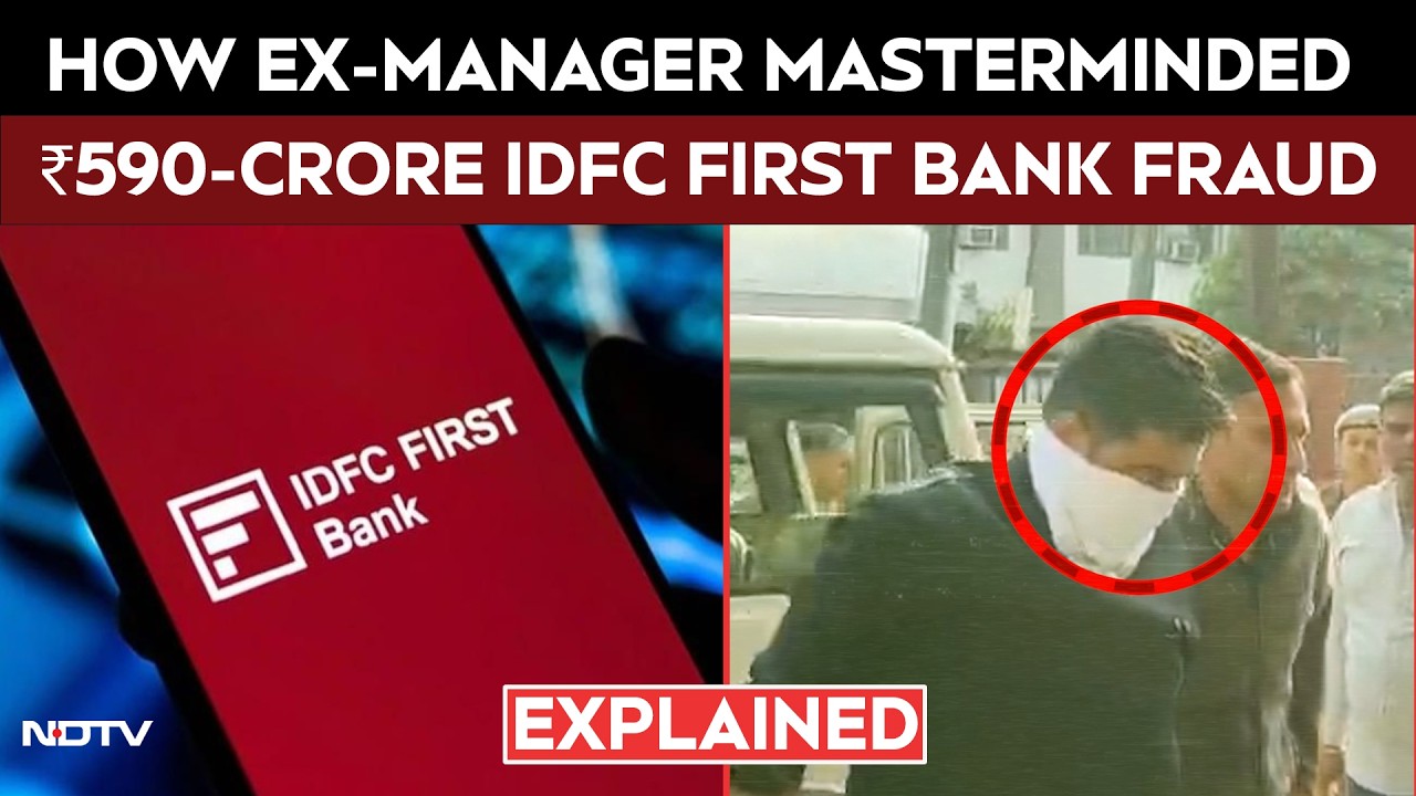 IDFC Bank Fraud News | How An Ex Branch Manager Masterminded 590-Crore Fraud At IDFC FIRST Bank