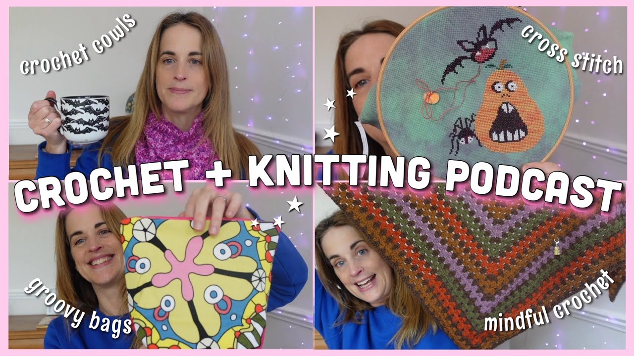 116&bull; Crochet cowls | Spooky cross stitch | Knitting slump 🕷️ Crochet & Knitting Podcast