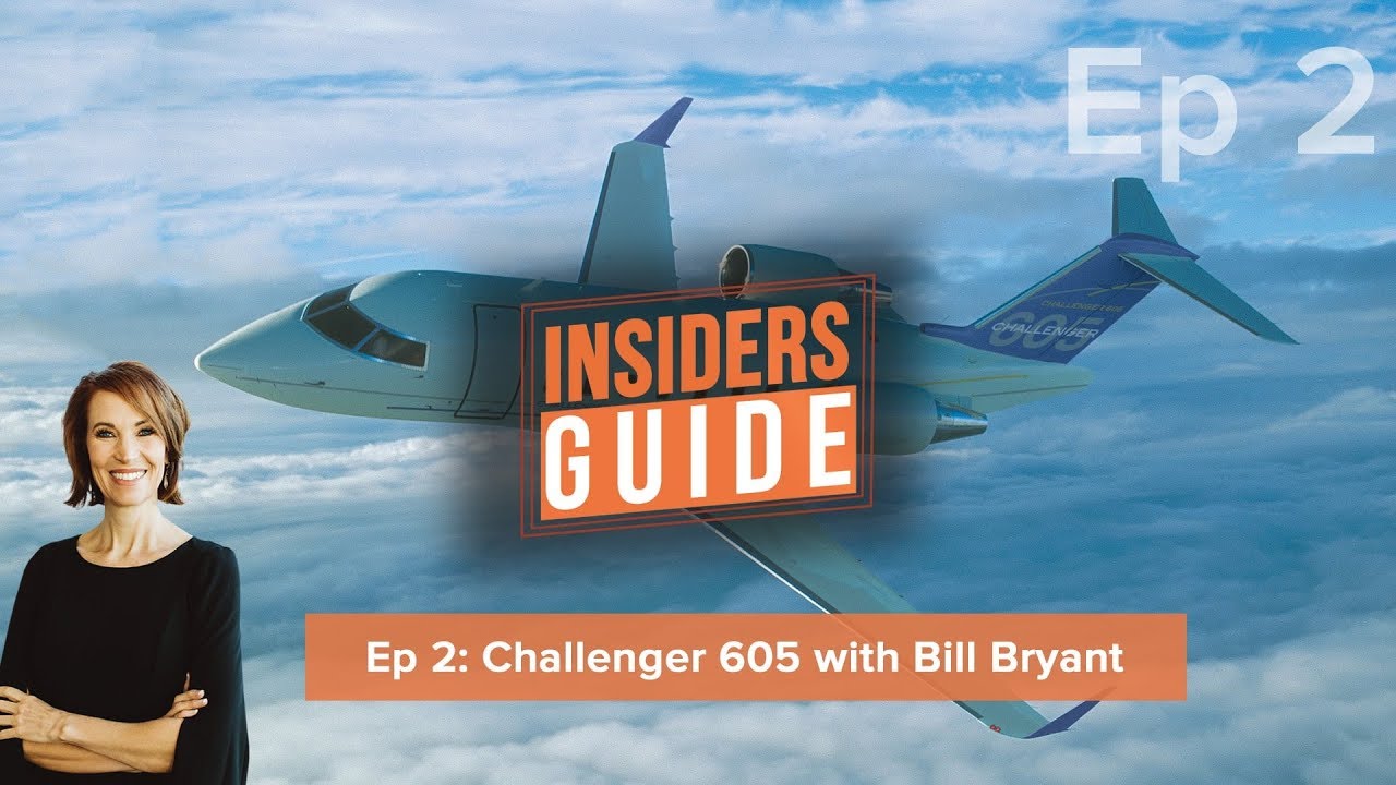 The Insiders' Guide Ep 2: Bombardier Challenger 605 with Bill Bryant