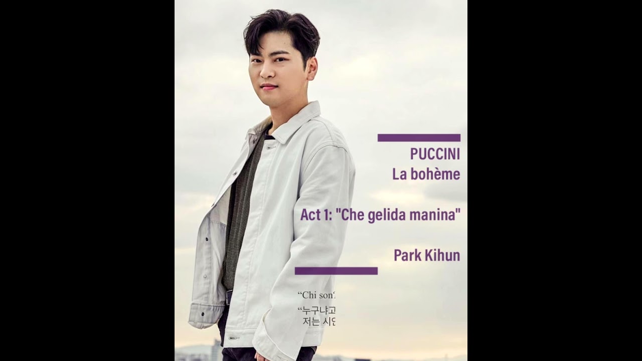 La Bohème, Act 1: Che Gelida Manina(그대의 찬손)- 테너 박기훈